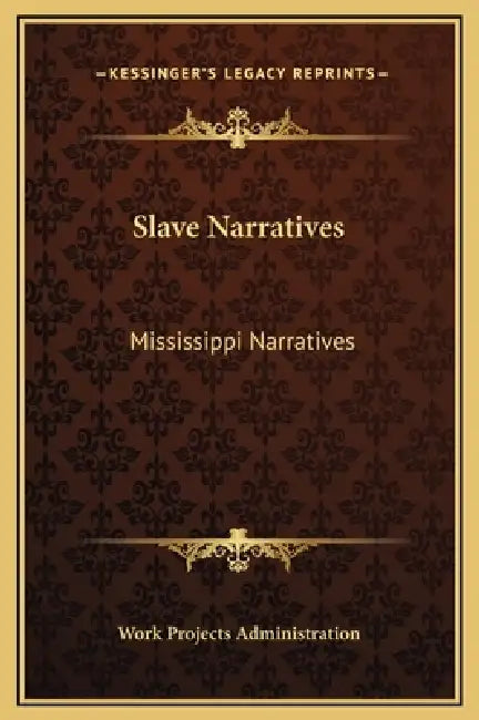 Slave Narratives: Mississippi Narratives by Work Projects Administration