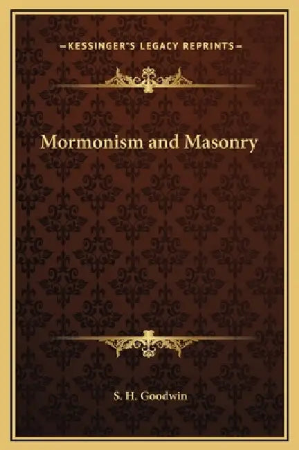 Mormonism and Masonry by S. H. Goodwin