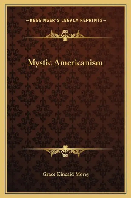 Mystic Americanism by Grace Kincaid Morey