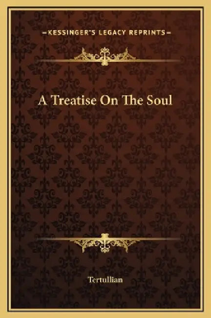 A Treatise On The Soul by Tertullian