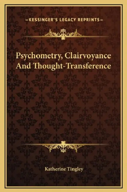 Psychometry, Clairvoyance And Thought-Transference by Katherine Tingley