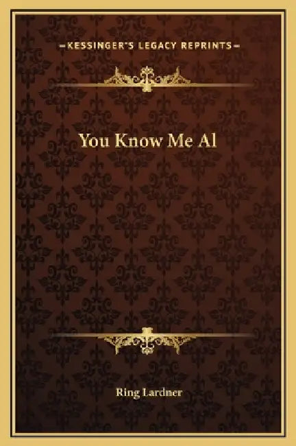 You Know Me Al by Jr. Lardner Ring