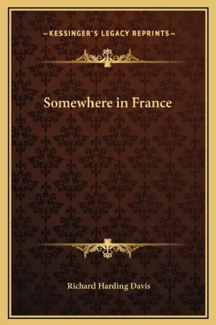Somewhere in France by Richard Harding Davis