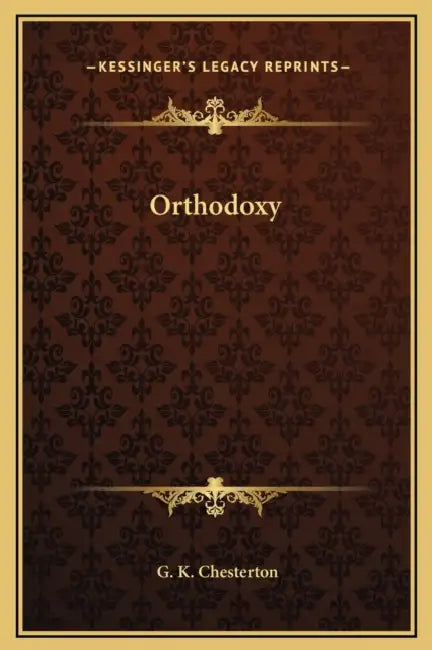 Orthodoxy by G. K. Chesterton
