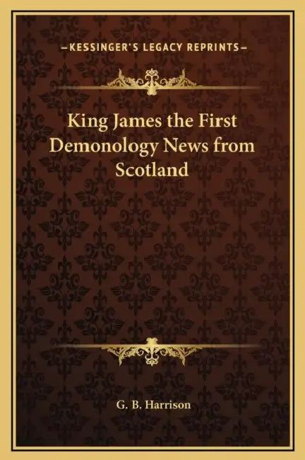 King James the First Demonology News from Scotland by G. B. Harrison