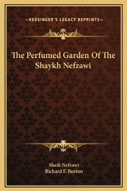 The Perfumed Garden Of The Shaykh Nefzawi by Sheik Nefzawi, Richard F. Burton