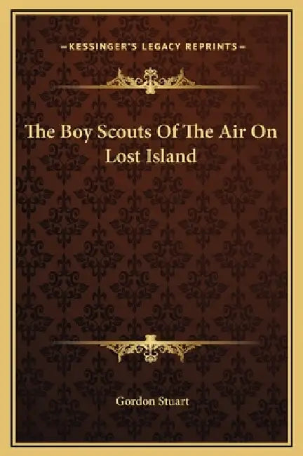 The Boy Scouts Of The Air On Lost Island by Gordon Stuart