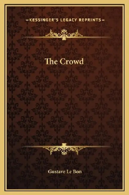 The Crowd by Gustave Le Bon