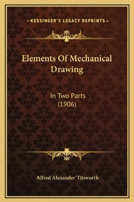 Elements Of Mechanical Drawing: In Two Parts (1906) by Alfred Alexander Titsworth