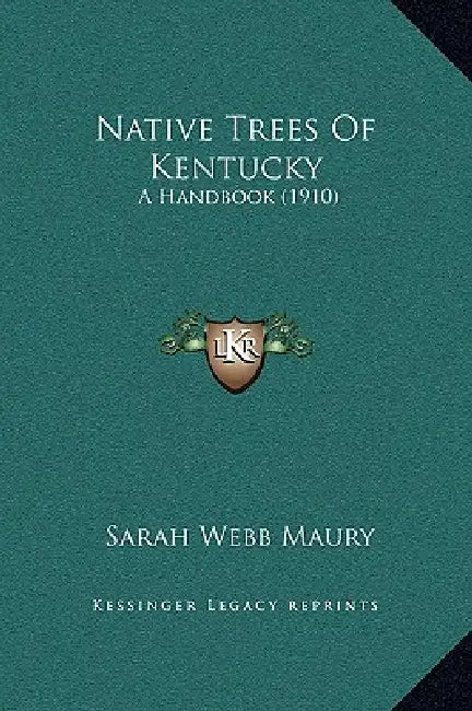 Native Trees Of Kentucky: A Handbook (1910) by Sarah Webb Maury