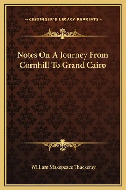 Notes On A Journey From Cornhill To Grand Cairo by William Makepeace Thackeray