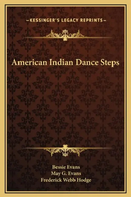American Indian Dance Steps by Bessie Evans, May G. Evans, Frederick Webb Hodge
