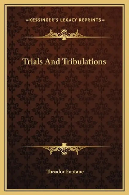 Trials And Tribulations by Theodor Fontane