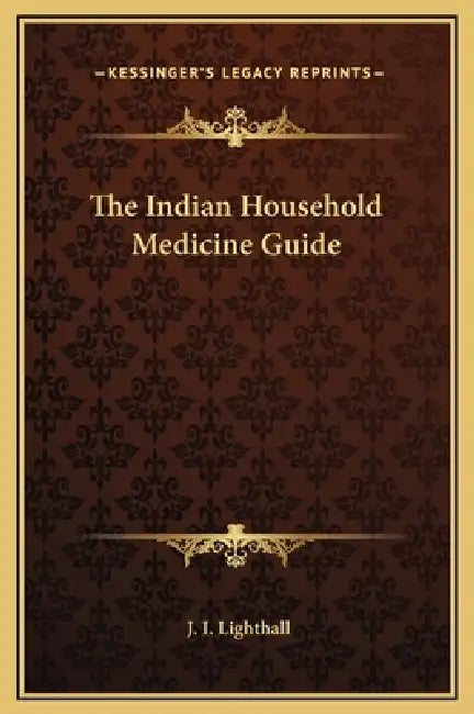The Indian Household Medicine Guide by J. I. Lighthall
