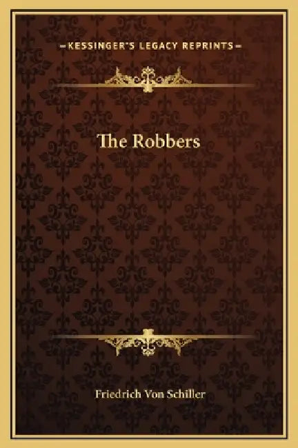 The Robbers by Friedrich Von Schiller