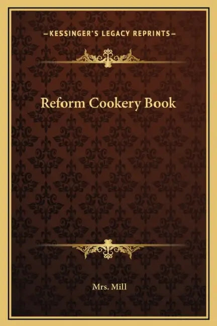 Reform Cookery Book by Mill
