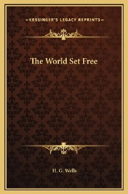 The World Set Free by H. G. Wells