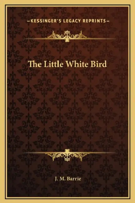 The Little White Bird by J. M. Barrie