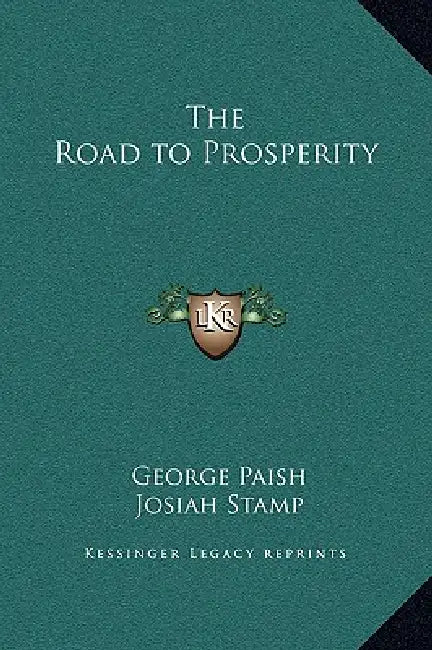 The Road to Prosperity by George Paish, Josiah Stamp