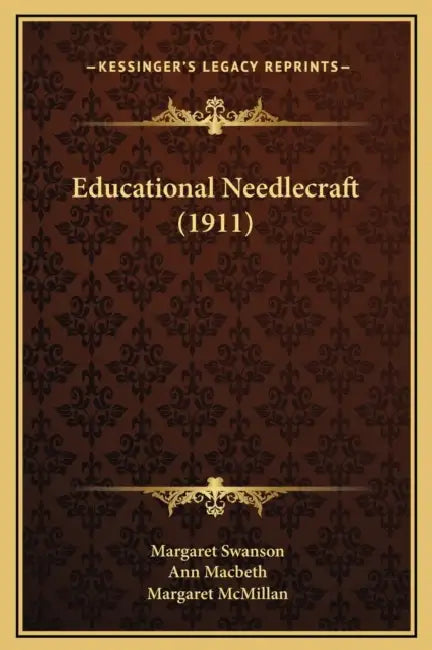 Educational Needlecraft (1911) by Margaret Swanson, Ann Macbeth, Margaret McMillan