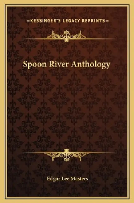 Spoon River Anthology by Edgar Lee Masters