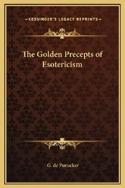 The Golden Precepts of Esotericism by G. de Purucker