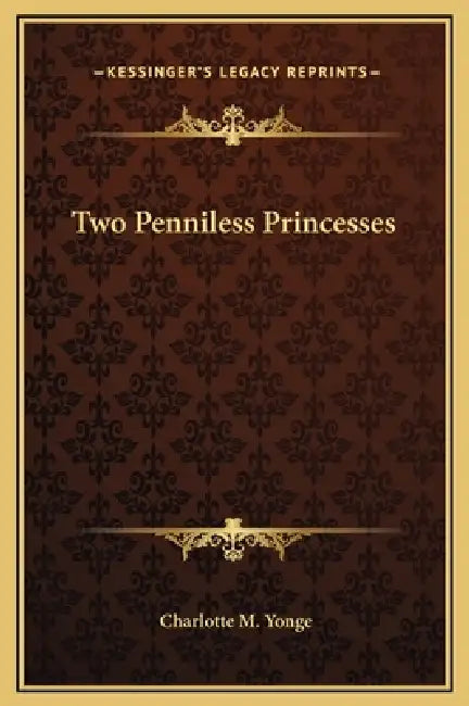 Two Penniless Princesses by Charlotte M. Yonge