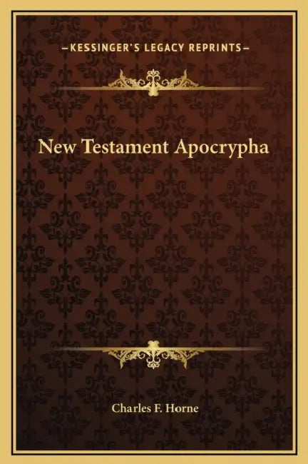 New Testament Apocrypha by Charles F. Horne