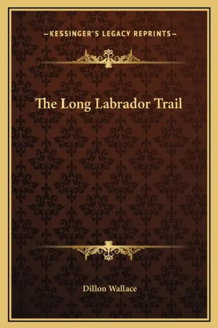 The Long Labrador Trail by Dillon Wallace