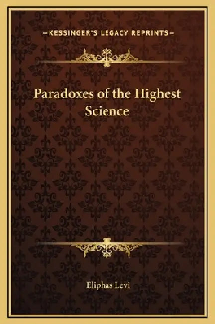 Paradoxes of the Highest Science by Eliphas Levi