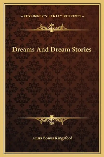 Dreams And Dream Stories by Anna Bonus Kingsford