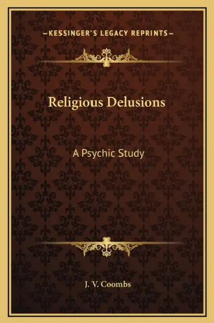 Religious Delusions: A Psychic Study by J. V. Coombs