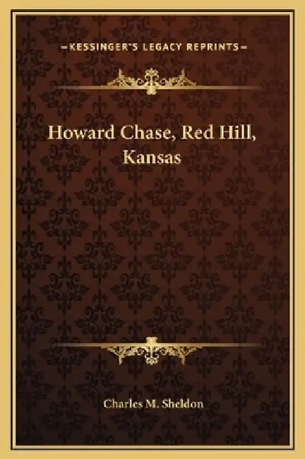 Howard Chase, Red Hill, Kansas by Charles M. Sheldon