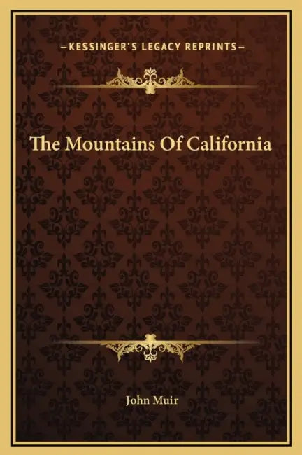 The Mountains Of California by John Muir