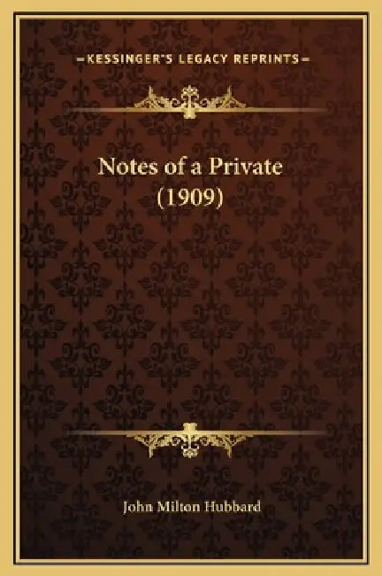 Notes of a Private (1909) by John Milton Hubbard
