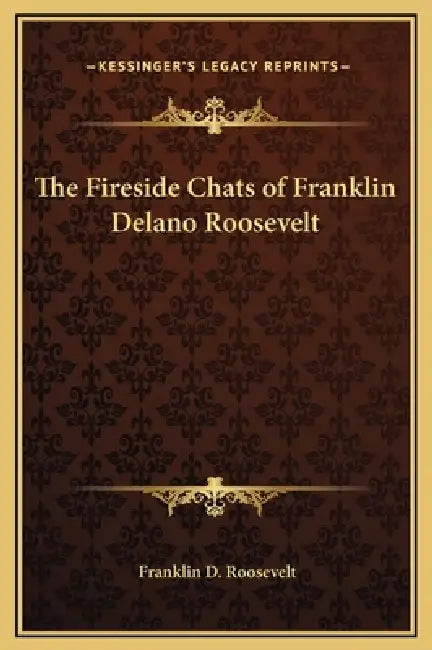 The Fireside Chats of Franklin Delano Roosevelt by Franklin D. Roosevelt