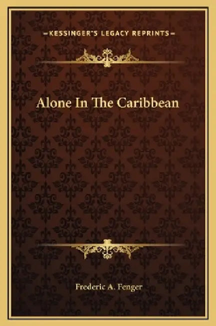Alone In The Caribbean by Frederic A. Fenger