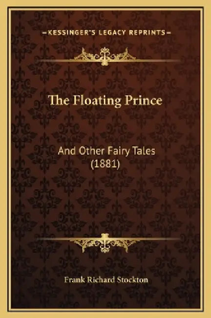The Floating Prince: And Other Fairy Tales (1881) by Frank Richard Stockton