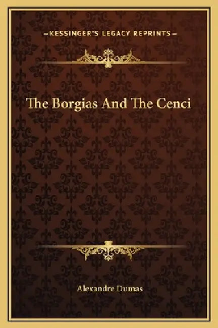 The Borgias And The Cenci by Alexandre Dumas