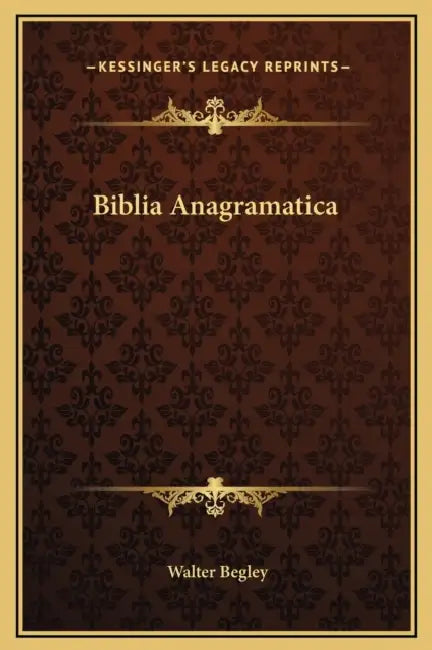Biblia Anagramatica by Walter Begley