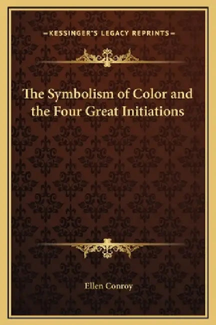 The Symbolism of Color and the Four Great Initiations by Ellen Conroy