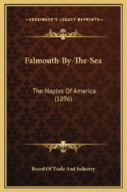 Falmouth-By-The-Sea: The Naples Of America (1896) by Board of Trade and Industry
