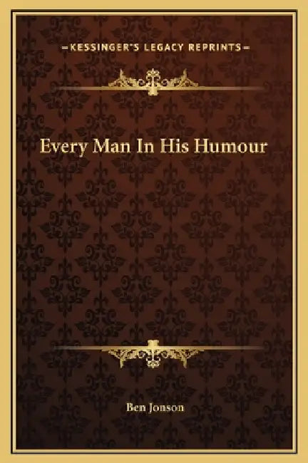 Every Man In His Humour by Ben Jonson