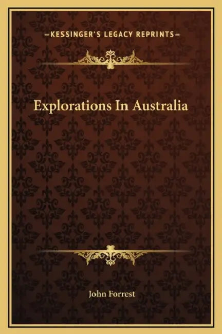 Explorations In Australia by John Forrest