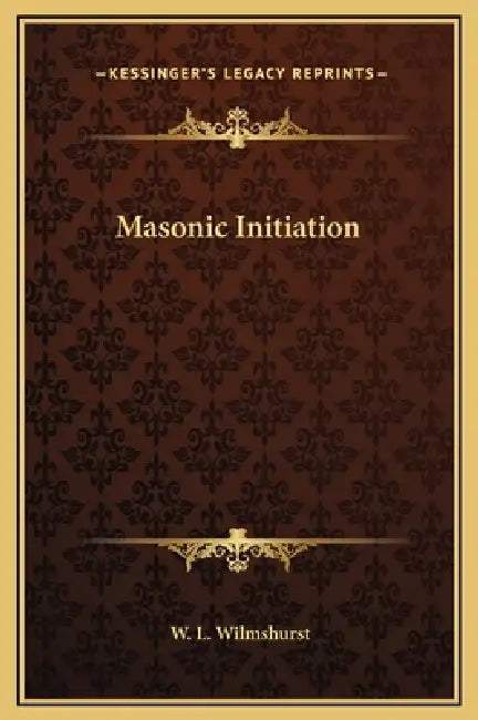 Masonic Initiation by W. L. Wilmshurst