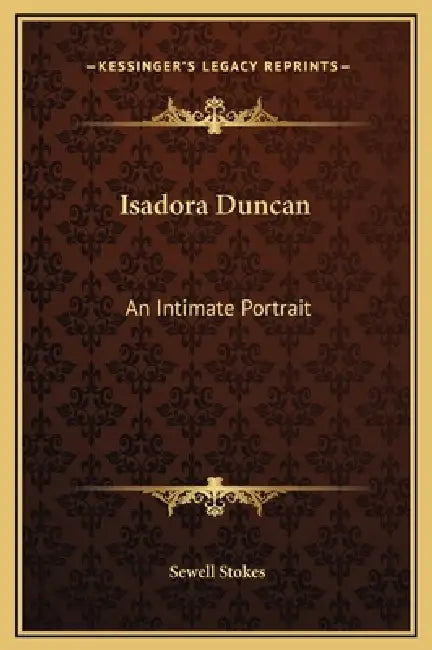 Isadora Duncan: An Intimate Portrait by Sewell Stokes