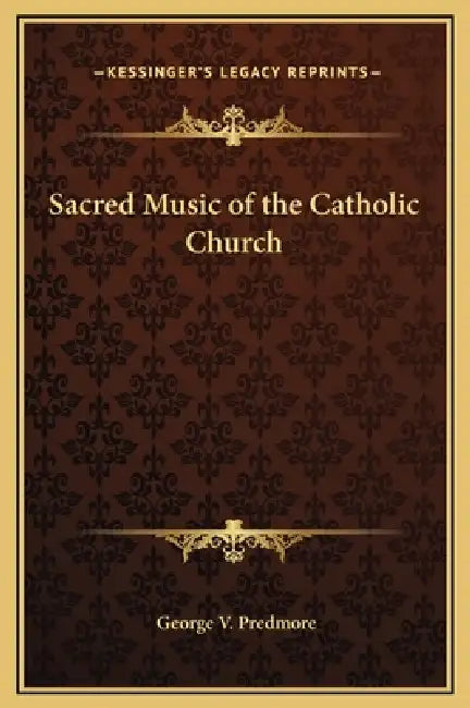Sacred Music of the Catholic Church by George V. Predmore