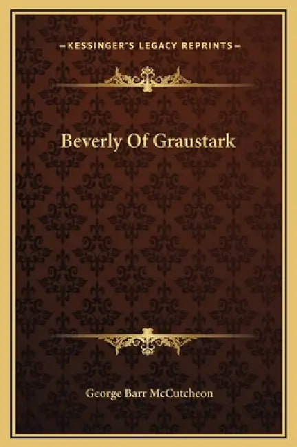 Beverly Of Graustark by George Barr McCutcheon