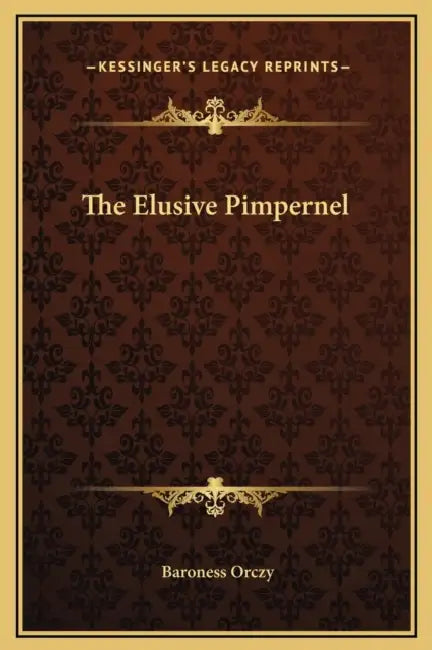 The Elusive Pimpernel by Baroness Orczy