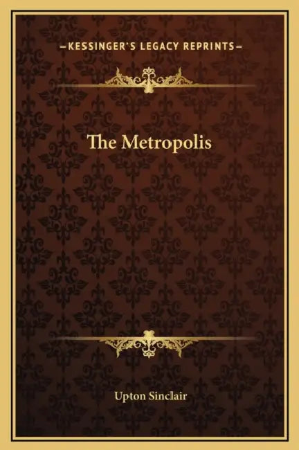 The Metropolis by Upton Sinclair